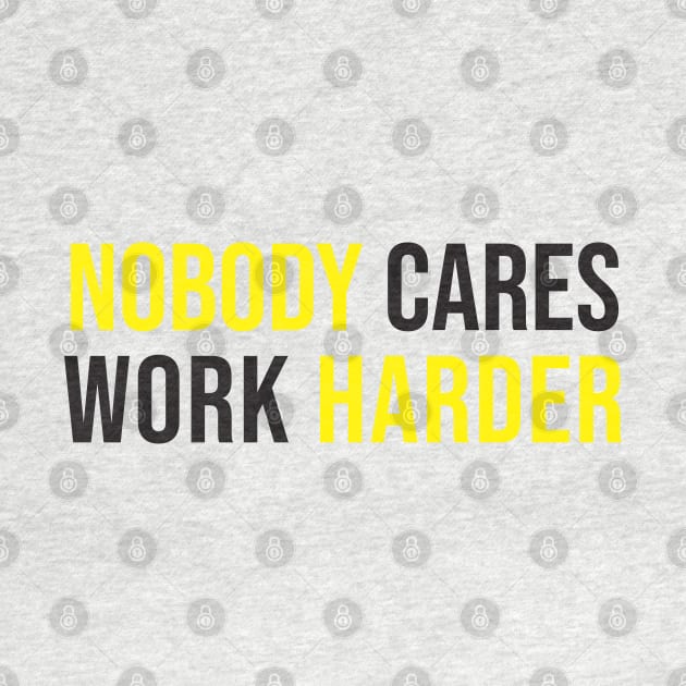 nobody care work harder by dodolanlaku